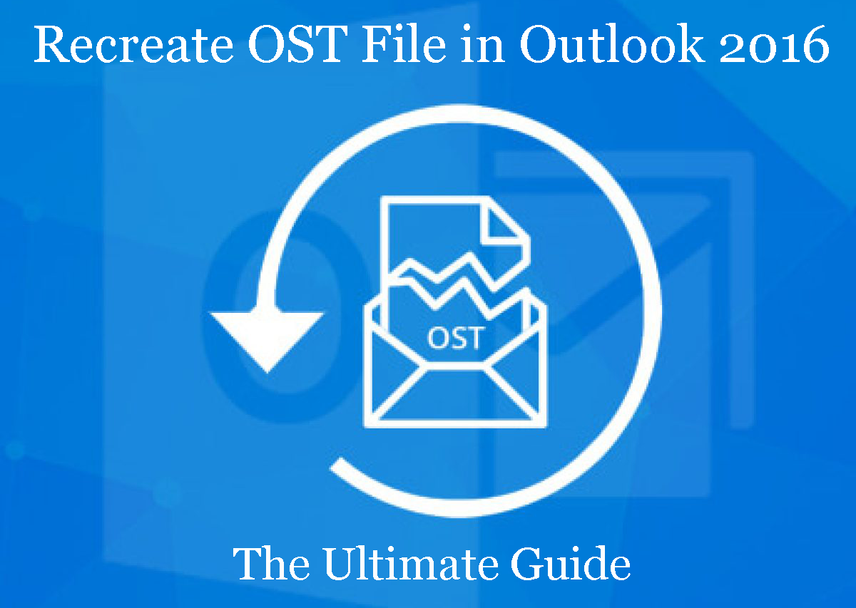 Recreate OST File in Outlook 2016