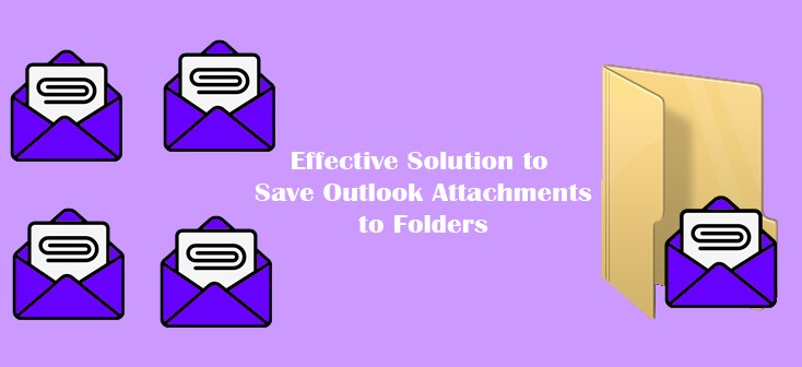 Looking for a Reasonable and Effective Solution to Save Outlook Attachments to Folders?